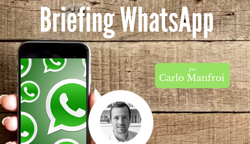 Coluna Carlo Manfroi | Briefing WhatsApp