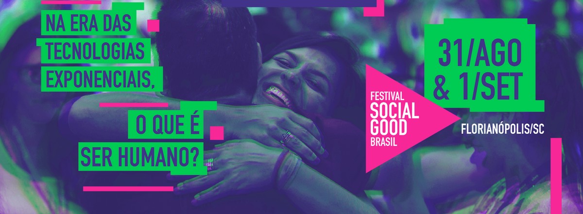 Festival Social Good Brasil debate habilidades humanas e tecnologia em Florianópolis 