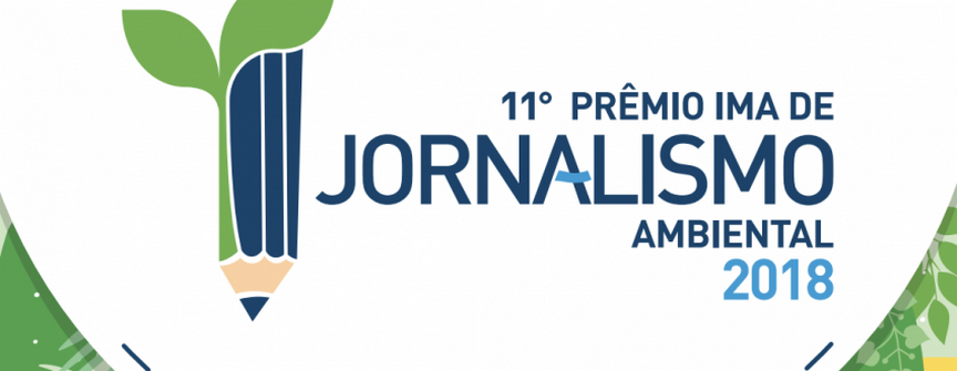 Último mês para inscrições de trabalhos jornalísticos na 11ª edição do Prêmio IMA de Jornalismo Ambiental