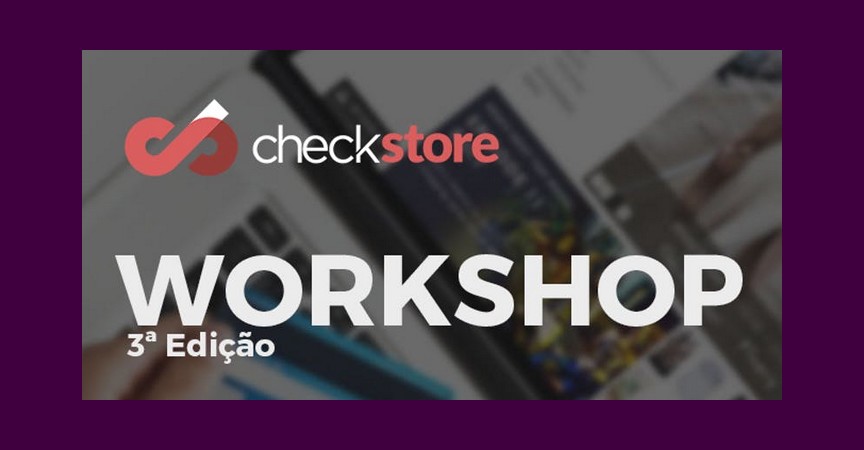 CheckStore promove a terceira edição do WorkShop “E-commerce na prática”