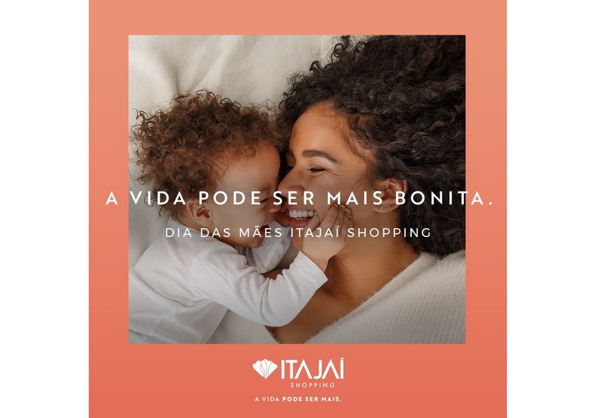 Itajaí Shopping homenageia o Dia das Mães em campanha institucional