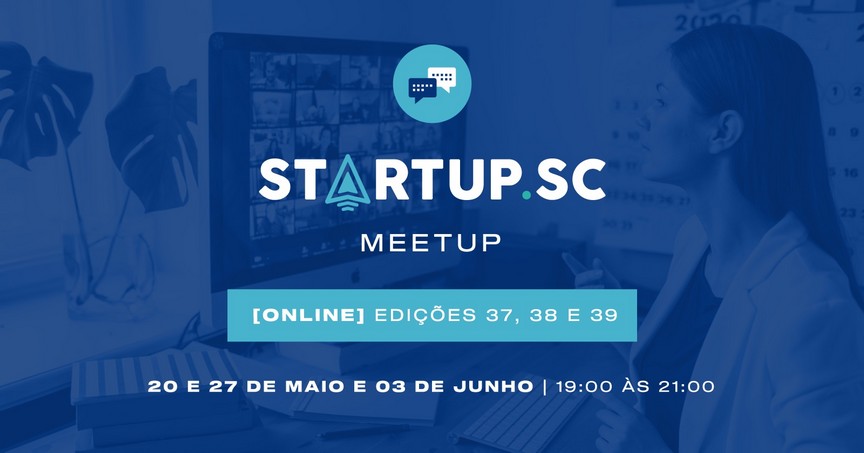 Startup SC e ACATE realizam série de meetups online