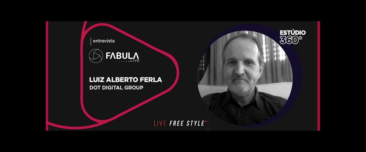 ENTREVISTA | Luiz Alberto Ferla, CEO do DOT Digital Group