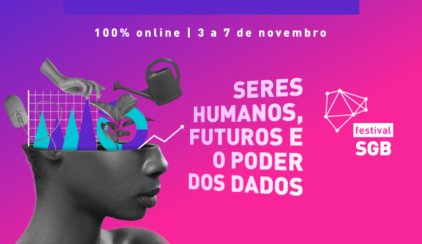 “Seres humanos, futuros e o poder dos dados” é o tema do Festival SGB