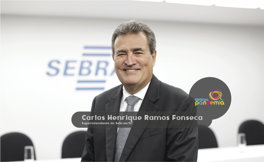 SÉRIE “Os desafios e o legado da pandemia”, por Carlos Henrique Ramos Fonseca, diretor superintendente do Sebrae/SC