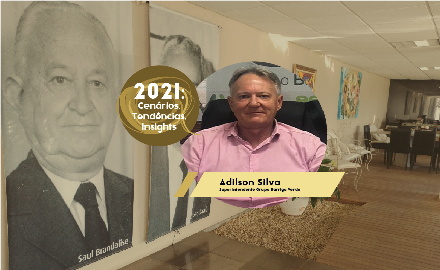 2021: Cenários, Tendências, Insights | por Adilson Silva, Grupo Barriga Verde