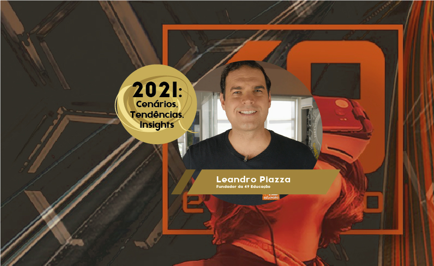 2021: Cenários, Tendências, Insights | por Leandro Piazza, 49 Educação
