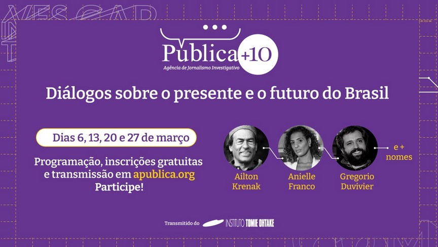 10 anos de Agência Pública é marcado com série de debates sobre o presente e futuro do Brasil
