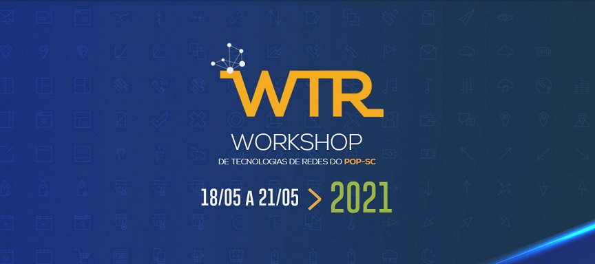 Santa Catarina recebe a 6ª edição do Workshop de Tecnologias de Redes (WTR-SC)