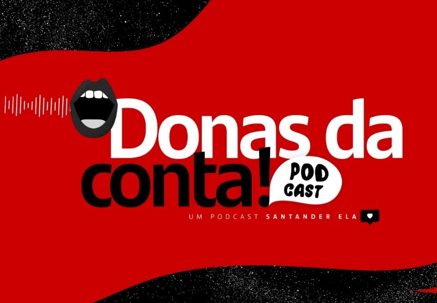 Podcast ‘Donas da Conta’ é lançado pelo Santander