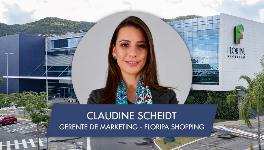 2021-2022 | Desafios, Superação, Cenários, por Claudine Scheidt, gerente de marketing do Floripa Shopping