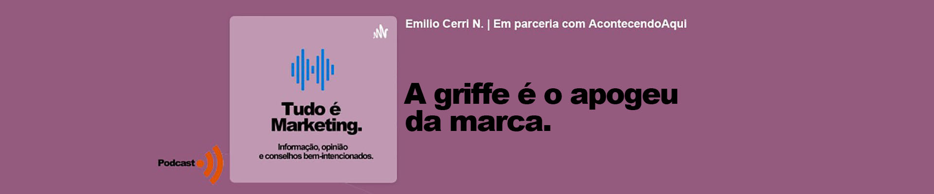 Tudo é Marketing EP24, por Emílio Cerri, neto