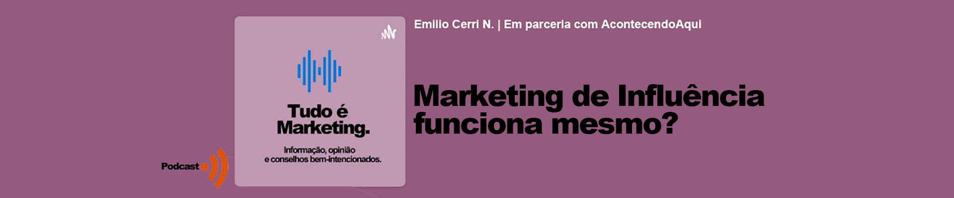 Tudo é Marketing EP23, por Emílio Cerri, neto