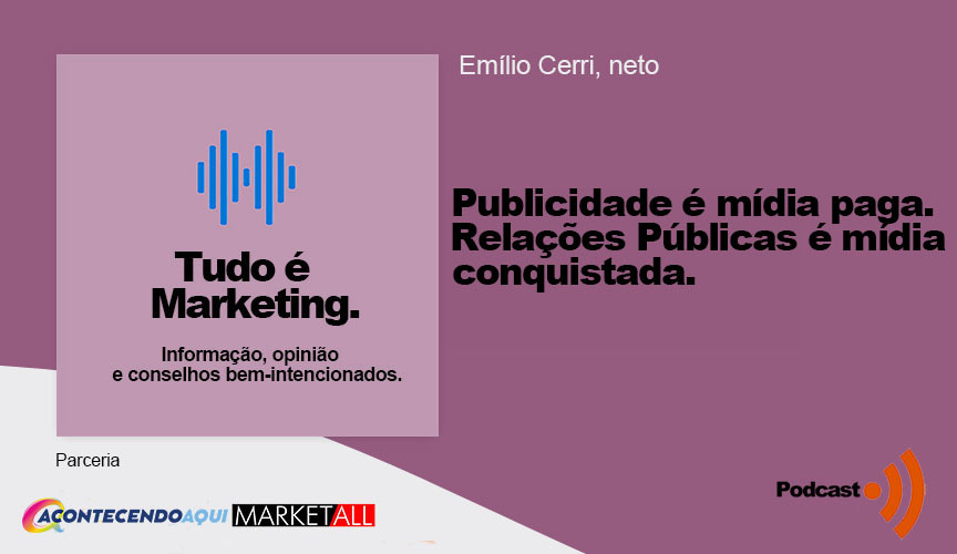 Tudo é Marketing EP26, por Emílio Cerri, neto