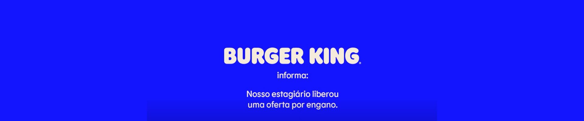 Burger King apresenta nova campanha e libera ofertas por “engano”