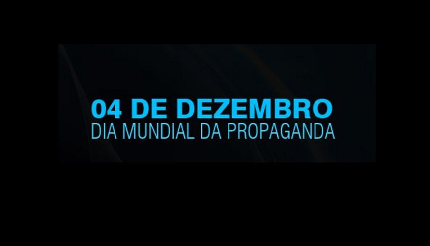Hoje, 4 de dezembro, Dia Mundial da Propaganda