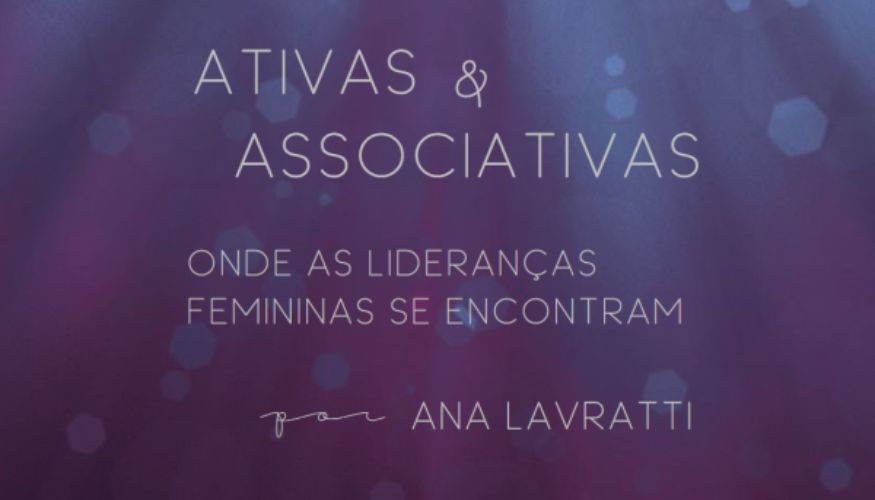 Coluna Ana Lavratti | Por mais mulheres ativas & associativas