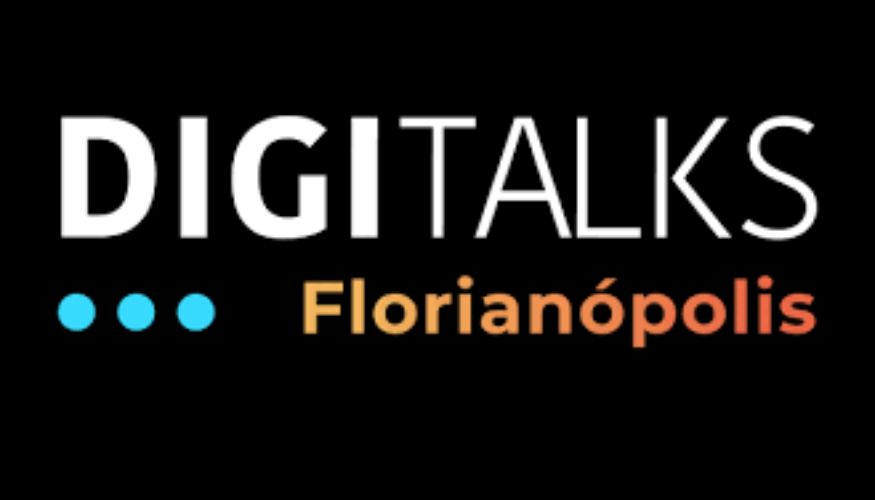 Digitalks Florianópolis traz discussões sobre a nova economia para o Sul do Brasil