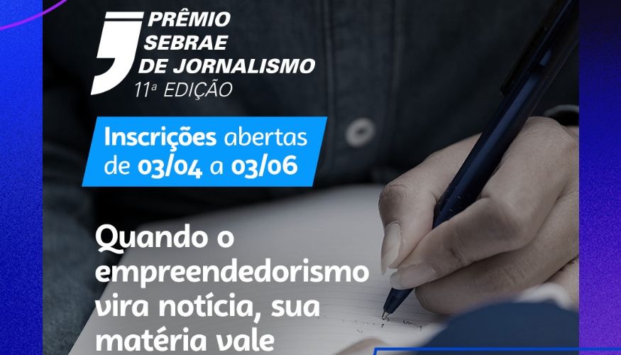 Seguem abertas as inscrições para a 11ª edição do Prêmio Sebrae de Jornalismo