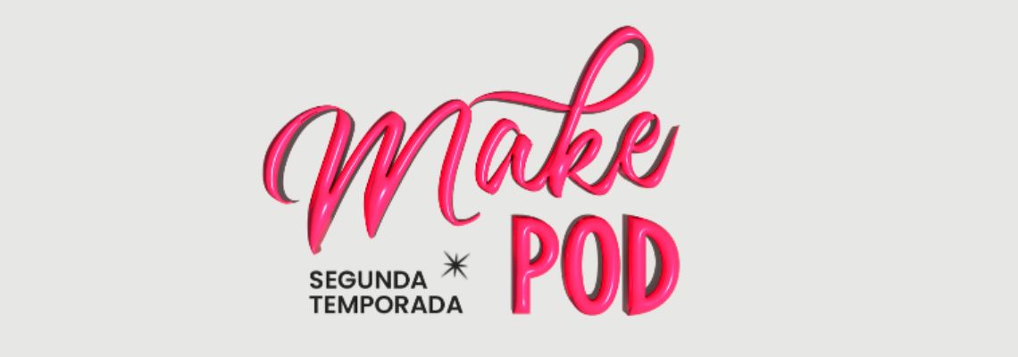 Make Pod & Beta: nova temporada é patrocinada por hidratante labial