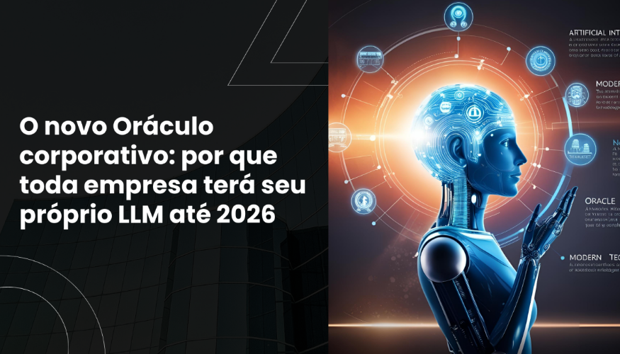 ARTIGO | O novo Oráculo corporativo: por que toda empresa terá seu próprio LLM até 2026